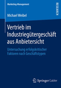Abbildung von: Vertrieb im Industriegütergeschäft aus Anbietersicht - Springer Gabler