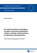 Abbildung von: Die aktienrechtliche Zulässigkeit variabler Vorstandsvergütungen mittels vertikaler Aktienoptionen im faktischen Aktienkonzern - Peter Lang Verlag