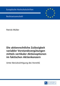 Abbildung von: Die aktienrechtliche Zulässigkeit variabler Vorstandsvergütungen mittels vertikaler Aktienoptionen im faktischen Aktienkonzern - Peter Lang Verlag