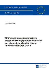 Abbildung von: Strafbarkeit grenzüberschreitend tätiger Forschungsgruppen im Bereich der biomedizinischen Forschung in der Europäischen Union - Peter Lang Verlag