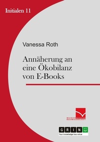Abbildung von: Annaeherung an eine OEkobilanz von E-Books - GRIN Verlag