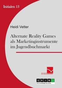 Abbildung von: Alternate Reality Games als Marketinginstrument im Jugendbuchmarkt - GRIN Verlag