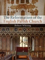 Cover: The Reformation of the English Parish Church - Cambridge University Press