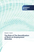 Cover: The Role of The Sanctification of Work on Employment Attitudes - Scholars' Press