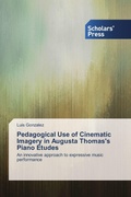 Cover: Pedagogical Use of Cinematic Imagery in Augusta Thomas's Piano Etudes - Scholars' Press