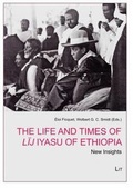 Cover: The Life and Times of Lij Iyasu of Ethiopia - Lit Verlag