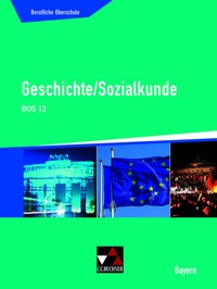 Abbildung von: Buchners Geschichte Berufliche Oberschule Bayern / Geschichte/Sozialkunde BOS 12 - Buchner, C.C.