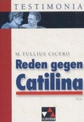 Cover: Testimonia / Reden gegen Catilina: Erste Rede, Zweite Rede (in Ausz&uuml;gen) - Buchner, C.C.