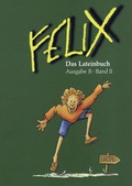 Cover: Felix - Ausgabe B. Auf der Grundlage von Felix A / Felix B Das Lateinbuch II - Buchner, C.C.