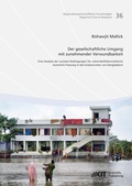 Cover: Der gesellschaftliche Umgang mit zunehmender Verwundbarkeit: eine Analyse der sozialen Bedingungen f&uuml;r vulnerabilit&auml;tsorientierte r&auml;umliche Planung in den K&uuml;stenzonen von Bangladesch - KIT Scientific Publishing