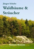 Cover: Waldb&auml;ume und Str&auml;ucher - J. Neumann-Neudamm Melsungen