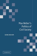 Cover: Max Weber's Politics of Civil Society - Cambridge University Press