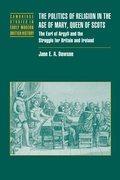 Cover: The Politics of Religion in the Age of Mary, Queen of Scots - Cambridge University Press
