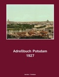 Cover: Adre&szlig;buch Potsdam f&uuml;r 1927 - Verlag Streusandb&uuml;chse ein Imprint des Geschichtlichen B&uuml;chertischs