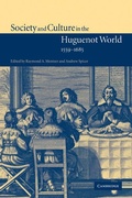 Cover: Society and Culture in the Huguenot World, 1559-1685 - Cambridge University Press