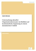 Cover: Untersuchung aktueller Organisationskonzepte im Hinblick auf kontinuierliche Anpassung in einem dynamischen Umfeld - diplom.de