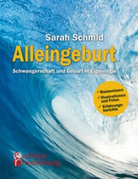 Abbildung von: Alleingeburt - Schwangerschaft und Geburt in Eigenregie - edition riedenburg e.U.