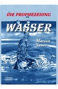 Cover: Die Prophezeiung: Wasser - Aumayer Druck- und Verlags Gesellschaft