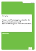 Cover: Analyse und Planungsgrundsaetze fuer die Brandschutzsicherheit und Brandmeldeanlagen in der Gebaeudetechnik - diplom.de