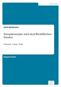 Cover: Europakonzepte nach dem Westfaelischen Frieden - diplom.de