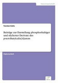 Abbildung von: Beitrage Zur Darstellung Phosphorhaltiger Und Silylierter Derivate Des P-Tert-Butylcalix[4]arens - diplom.de