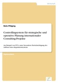 Cover: Controllingsystem fuer strategische und operative Planung internationaler Consulting-Projekte - diplom.de