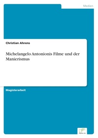 Abbildung von: Michelangelo Antonionis Filme und der Manierismus - diplom.de