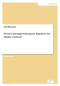 Cover: Privatwaehrungsordnung als Ergebnis der Marktevolution? - diplom.de