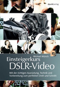 Abbildung von: Einsteigerkurs DSLR-Video - dpunkt