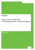 Cover: Messen eines nichtlinearen UEbertragungssystems - modernes Hoergeraet - diplom.de