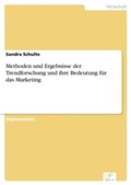 Cover: Methoden und Ergebnisse der Trendforschung und ihre Bedeutung fuer das Marketing - diplom.de