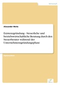 Cover: Existenzgruendung - Steuerliche und betriebswirtschaftliche Beratung durch den Steuerberater waehrend der Unternehmensgruendungsphase - diplom.de