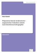 Cover: Praeparation lateral strukturierter magnetischer Schichten mittels Laser-Interferenz-Lithographie - diplom.de