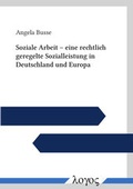 Cover: Soziale Arbeit -- eine rechtlich geregelte Sozialleistung in Deutschland und Europa - Logos Berlin