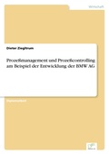 Cover: Prozessmanagement und Prozesscontrolling am Beispiel der Entwicklung der BMW AG - diplom.de