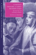 Cover: Convent Theatre in Early Modern Italy - Cambridge University Press