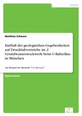 Cover: Einfluss der geologischen Gegebenheiten auf Druckluftvortriebe im 2. Grundwasserstockwerk beim U-Bahn-Bau in Muenchen - diplom.de