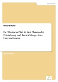 Cover: Der Business Plan in den Phasen der Entstehung und Entwicklung eines Unternehmens - diplom.de