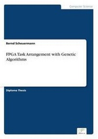 Enlarge image Cover: FPGA Task Arrangement with Genetic Algorithms - diplom.de