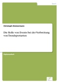 Cover: Die Rolle von Events bei der Verbreitung von Trendsportarten - diplom.de