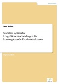 Cover: Stabilitaet optimaler Losgroessenentscheidungen fuer konvergierende Produktstrukturen - diplom.de