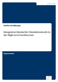 Enlarge image Cover: Integration klassischer Simulationstools in die High Level Architecture - diplom.de