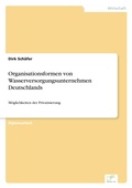 Cover: Organisationsformen von Wasserversorgungsunternehmen Deutschlands - diplom.de
