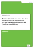 Cover: Entwurf einer Sensorkomponente eines elektromagnetisch angetriebenen Drehratensensors mit elektronischer Amplitudenstabilisierung - diplom.de