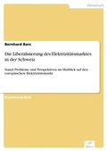 Cover: Die Liberalisierung des Elektrizitaetsmarktes in der Schweiz - diplom.de