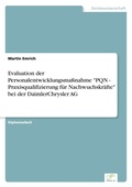 Cover: Evaluation der Personalentwicklungsmassnahme "PQN - Praxisqualifizierung fuer Nachwuchskraefte" bei der DaimlerChrysler AG - diplom.de