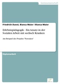 Cover: Erlebnispaedagogik - Ein Ansatz in der Sozialen Arbeit mit seelisch Kranken - diplom.de