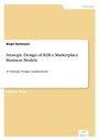 Cover: Strategic Design of B2B e-Marketplace Business Models - diplom.de
