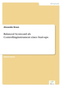 Enlarge image Cover: Balanced Scorecard als Controllinginstrument eines Start-ups - diplom.de