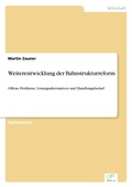 Cover: Weiterentwicklung der Bahnstrukturreform - diplom.de